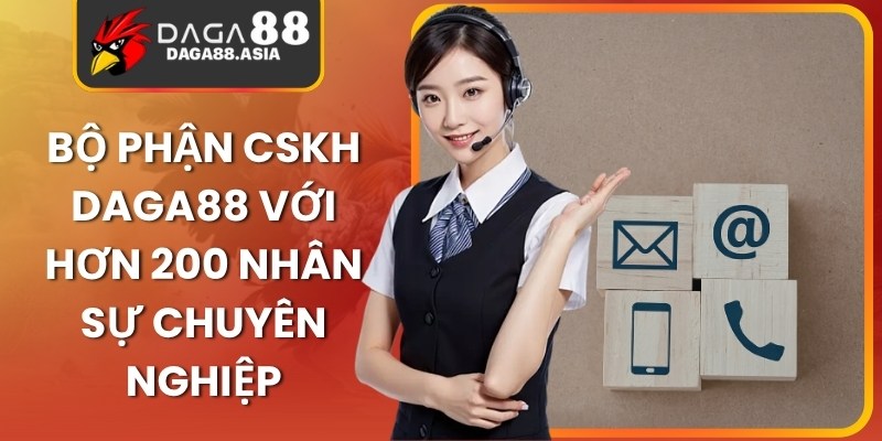 Bộ phận CSKH Daga88 với hơn 200 nhân sự chuyên nghiệp