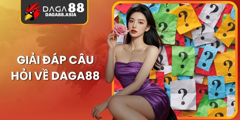 Giải đáp câu hỏi về Daga88